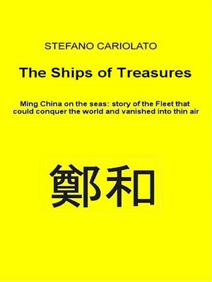 cover image of The Treasures Ships. Ming China on the seas--history of the Fleet that could conquer the world and vanished into thin air